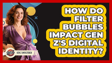 How Do Filter Bubbles Impact Gen Z