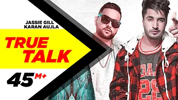 Jassi Gill | True Talk (Official Video) | Sukh E | Karan Aujla | New Song 2018