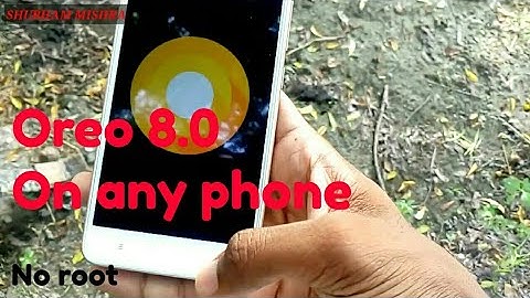 Get Android Oreo on any phone... No root😀😀