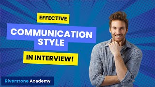 Effective Communication Styles in Interview | Interview Tips | Riverstone Training Academy