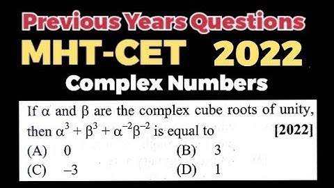 PYQ 2022 : Complex Numbers: If α & β are complex cube roots of unity, then α³+β³+α−²β−² is equal to