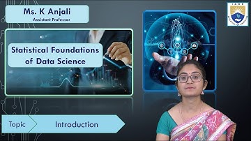 Introduction Statistical Foundations of Data Science by Ms. K Anjali