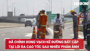 Đã chỉnh xong vạch kẻ đường bất cập tại lối ra cao tốc sau nhiều phản ánh | Báo Lao Động