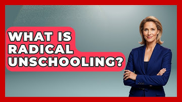 What Is Radical Unschooling? - Learn About Libertarianism