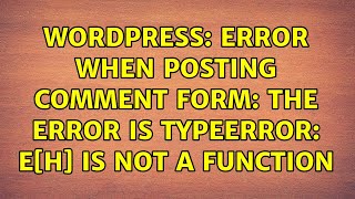 Wordpress: Error when posting comment form: The error is TypeError: e[h] is not a function