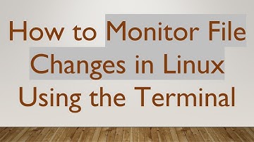 How to Monitor File Changes in Linux Using the Terminal