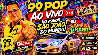 AO VIVO IRL 🟡 99 POP NO MAIOR SÃO JOÃO DO MUNDO EM CAMPINA GRANDE PB