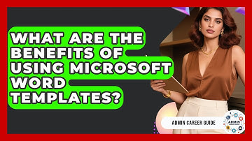 What Are The Benefits Of Using Microsoft Word Templates? - Admin Career Guide