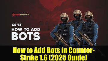 How to Add Bots in Counter-Strike 1.6 (2025 Guide)