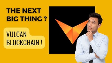 Everything you need to know about Vulcan Blockchain ! Vulcan Blockchain simplified !
