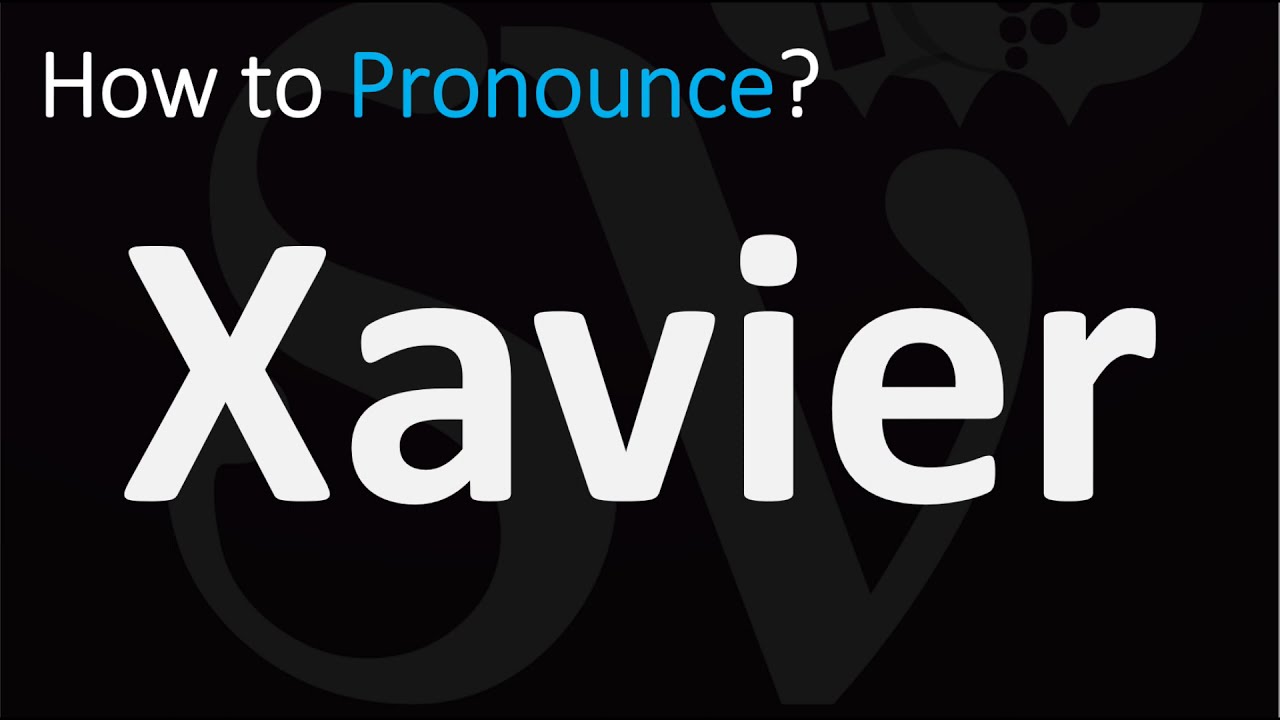 How To Pronounce Xavier? (Correctly)