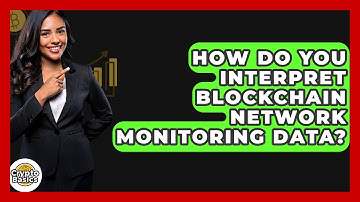 How Do You Interpret Blockchain Network Monitoring Data? - CryptoBasics360.com
