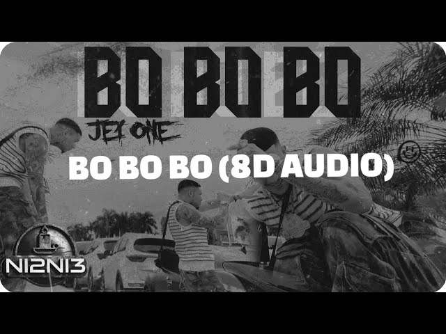 BO BO BO - Jey One (8D AUDIO)