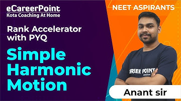 Simple Harmonic Motion | Rank Accelerator with PYQ | Anant Sir | eCareerPoint-NEET