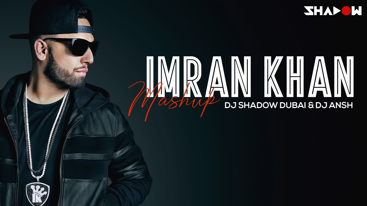 Imran Khan Mashup  DJ Shadow Dubai  DJ Ansh  2013