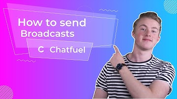 How to send Broadcasts with Chatfuel