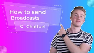 How to send Broadcasts with Chatfuel