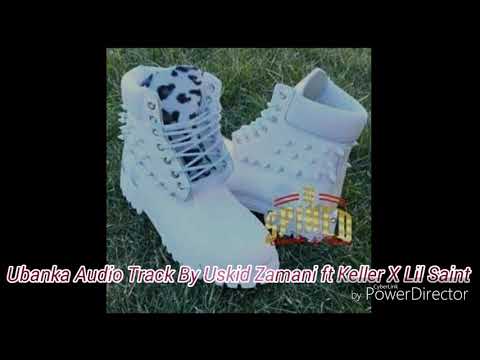 Ubanka official Audio by Uskid Zamani ft Keller X Lil Saint