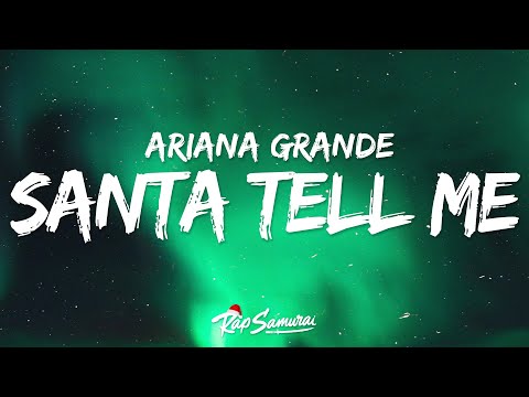 Ariana Grande - Santa Tell Me 🎄 Lyrics