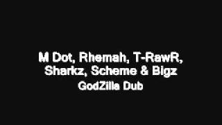 M Dot, Rhemah, T-RawR, Sharkz, Scheme &amp; Bigz - GodZilla Dub