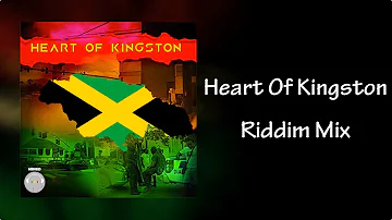 Heart Of Kingston Riddim Mix