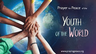 Prayer for Peace of the Youth of the World • May 4, 2024