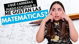 ¿Qué estudiar si me gustan las matemáticas? Carreras para quienes disfrutan de los números