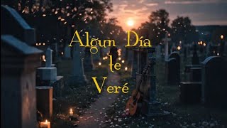 Algún día Te Veré - Alaba Oh Alma Mia 