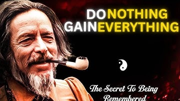 The SECRET Power of Doing NOTHING! | Alan Watts Motivation