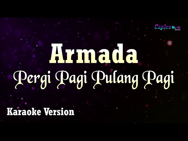 Armada - Pergi Pagi Pulang Pagi (Karaoke Version) class=