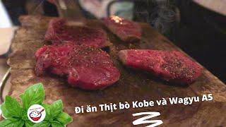 Đi Ăn 2 Loại Thịt Bò Ngon Và Đắt Nhất Thế Giới | Kobe & Wagyu A5