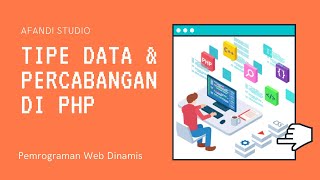 #6 - Pemrograman Web - Tipe Data dan Percabangan PHP