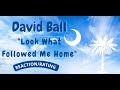 David Ball -- Look What Followed Me Home  [REACTION/RATING]