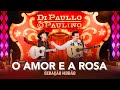 Di Paullo e Paulino - O AMOR E A ROSA - Di Paullo & Paulino - Geração Modão