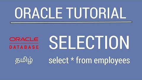 SQL Selection - Oracle 11g/12c | Tamil Tutorial | iCoding