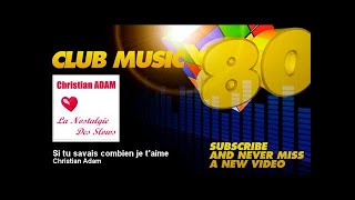 Christian Adam - Si tu savais combien je t'aime - ClubMusic80s chords