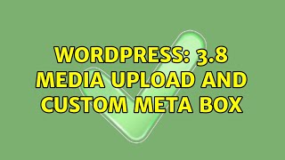 Wordpress: 3.8 Media Upload and Custom Meta Box