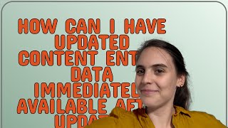 Celebrity Drupal: How can I have updated content entity data immediately available after update? Wealth