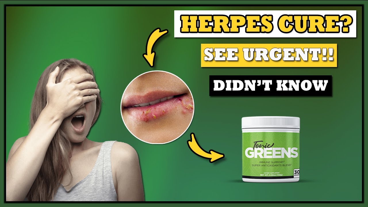 Tonic Greens Review - Does Tonic Green Work? - Did You Cure My Herpes? - (Tonic Greens Reviews)