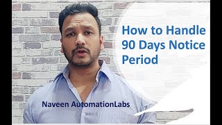 How to Handle 90 days Notice Period