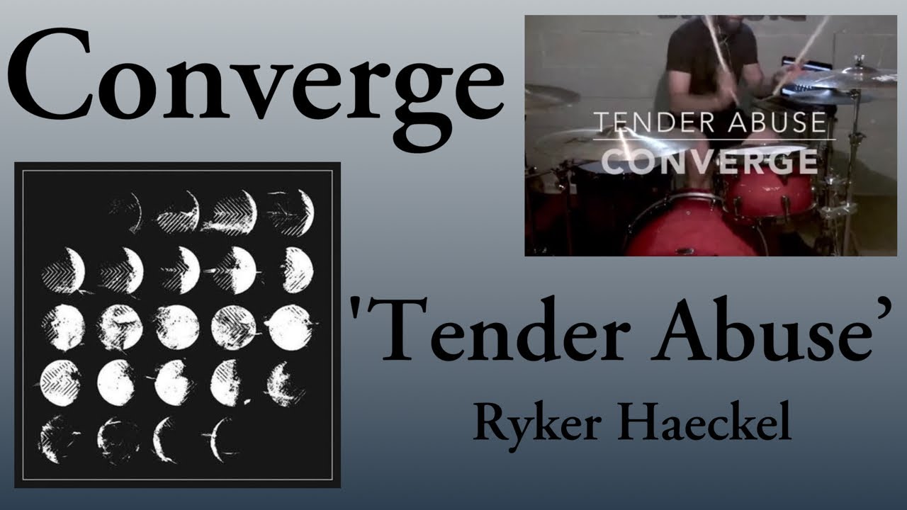 Converge ‘Tender Abuse’ drum cover - Ryker Haeckel 