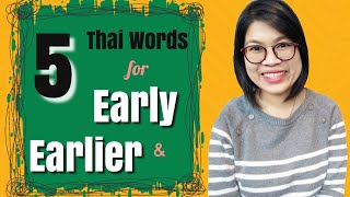 Thai Lessons: 5 Thai Words to Say ‘Early & Earlier’ in Thai #LearnThaiOneDayOneSentence