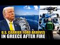 U.S.’ most advanced carrier ‘Gerald R. Ford’ deployed in Iran, reaches Greece after major fire