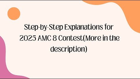 AMC 8 2025 Full Solutions(Problems 1-25)-More in the Description