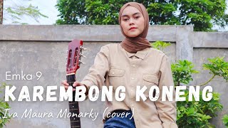 'KAREMBONG KONENG' EMKA 9 & KANG DEDI MULYADI - IVA MAURA MONARKY (cover akustik)