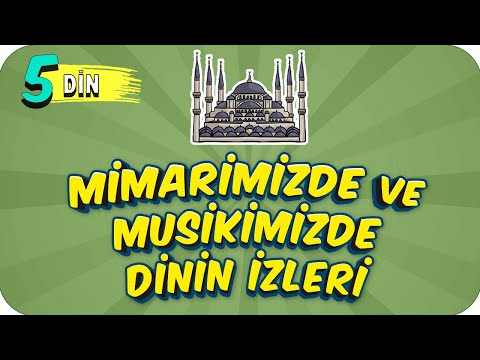 5. Sınıf Din: Mimarimizde ve Musikimizde Dinin İzleri #2022