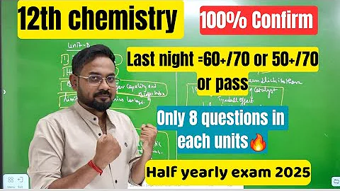 12th Chemistry | Last night=60+/70 or 50+/70 or pass | Confirm 2m 3m 5m-half yearly exam 2025