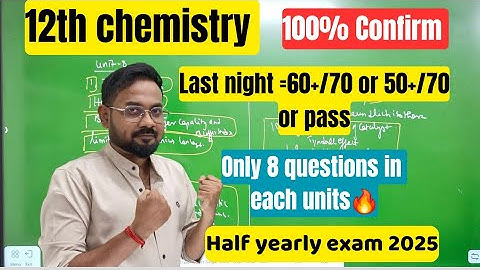 12th Chemistry | Last night=60+/70 or 50+/70 or pass | Confirm 2m 3m 5m-half yearly exam 2025