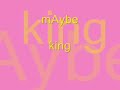 MAYBE - KING LYRICS