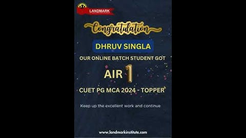 CUET PG 2024 Result - AIR 1 - Dhruv Singla - Landmark Institute - Best Institute for MCA Entrance